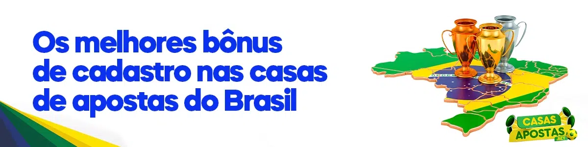 Os melhores bônus de cadastro nas casas de apostas do Brasil