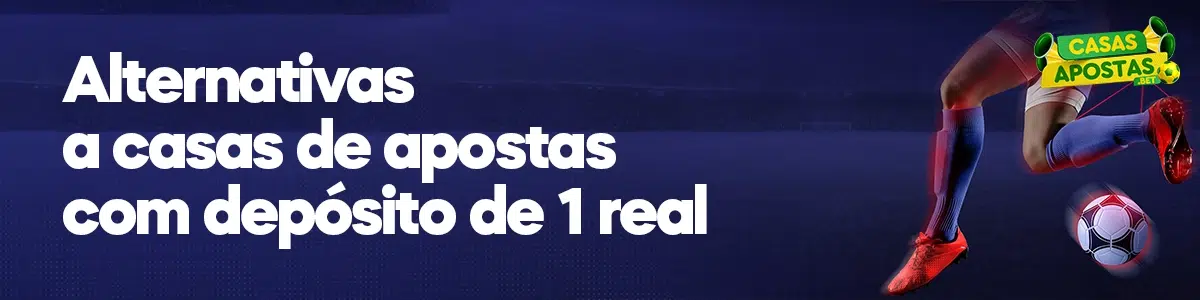 Alternativas a casas de apostas com depósito de 1 real