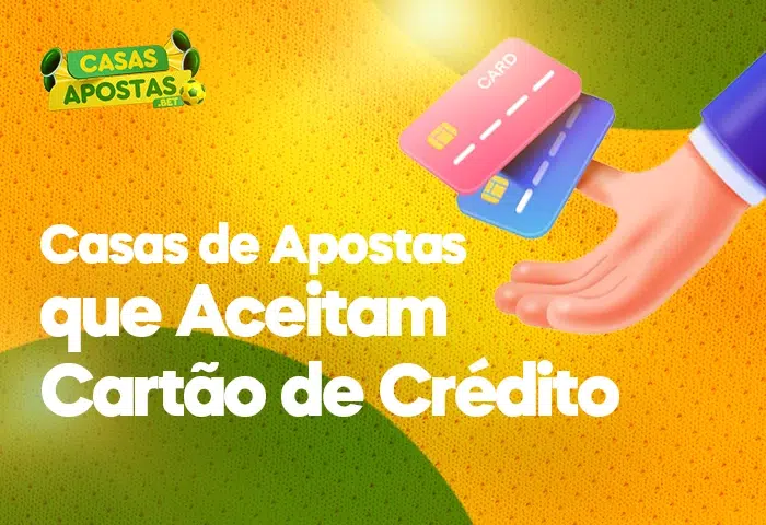 Casas de Apostas que Aceitam Cartão de Crédito