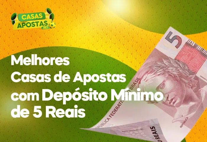 Melhores Casas de Apostas com Depósito Mínimo de 5 Reais