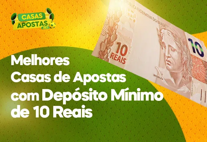 Top 30 Casas de Apostas com Depósito Mínimo de 10 Reais