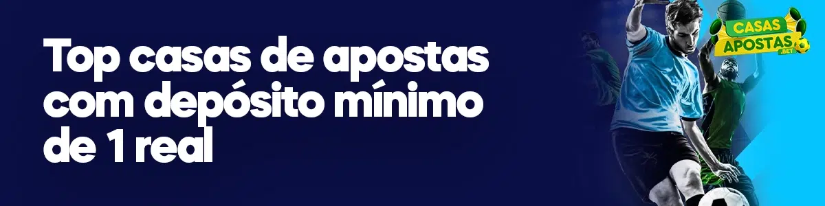 Top casas de apostas com depósito mínimo de 1 real