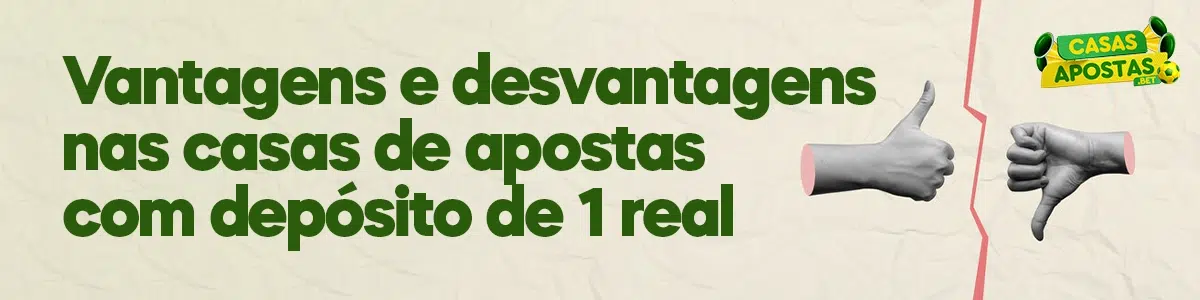 Vantagens e desvantagens nas casas de apostas com depósito de 1 real