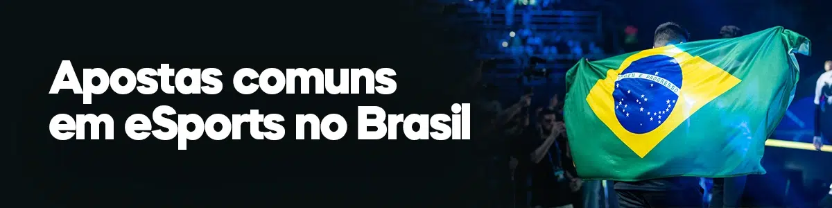 Apostas comuns em eSports no Brasil