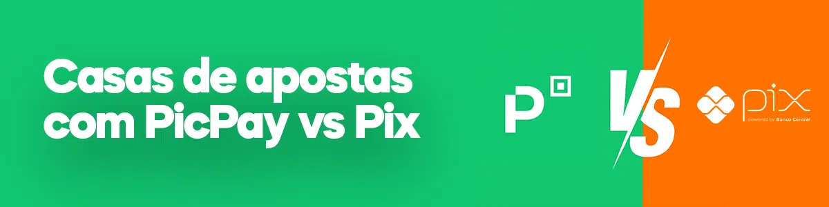 Casas de apostas com PicPay vs Pix