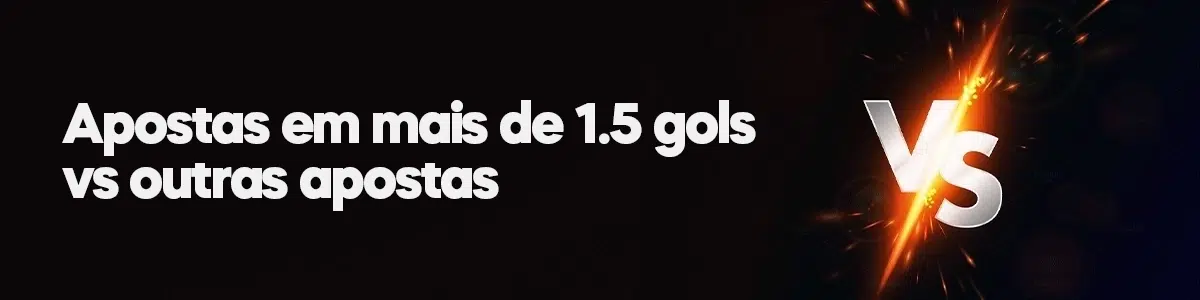 Apostas em mais de 1,5 gols vs outras apostas