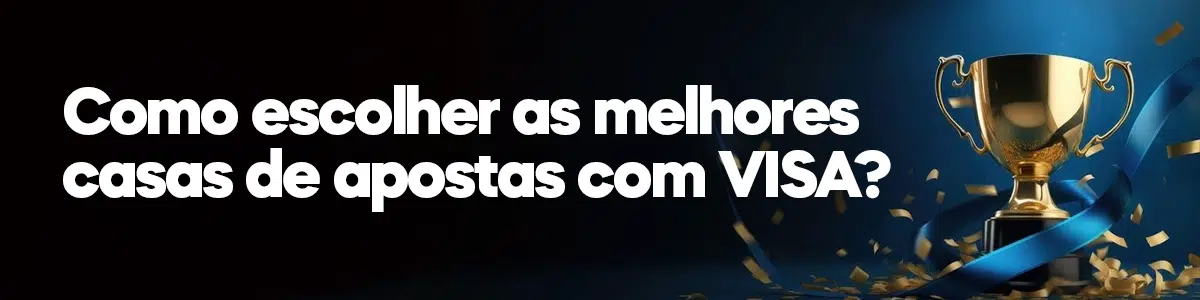 Como escolher as melhores casas de apostas com Visa?