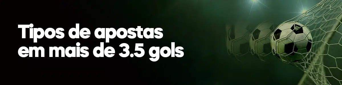 Tipos de apostas em mais de 3.5 gols