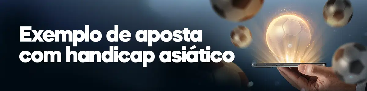 Exemplo de aposta com handicap asiático