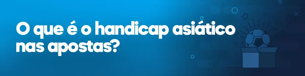 O que é o handicap asiático nas apostass