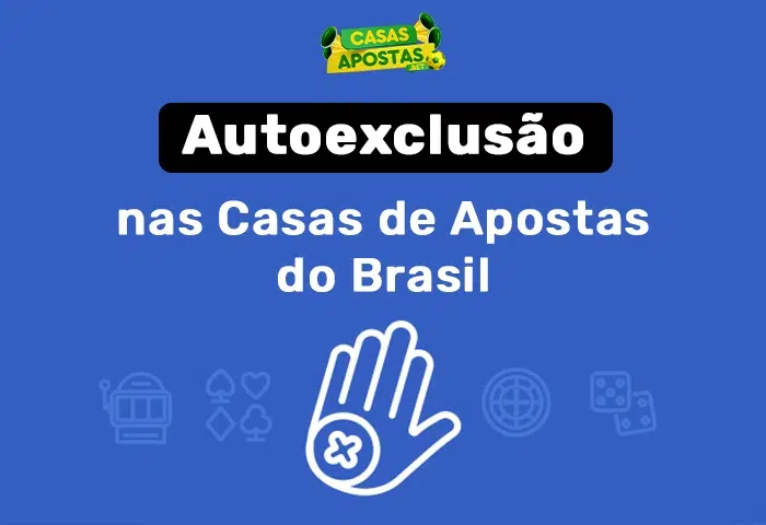 Autoexclusão nas Casas de Apostas do Brasil