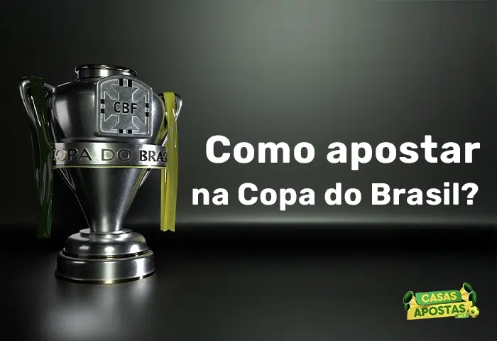 Como Apostar na Copa do Brasil?